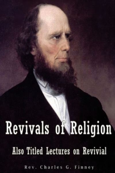 Cover for Charles G Finney · Revivals of Religion Also titled Lectures on Revival (Pocketbok) (2016)