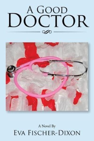 Cover for Eva Fischer-Dixon · A Good Doctor (Taschenbuch) (2017)
