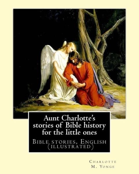 Cover for Charlotte M Yonge · Aunt Charlotte's stories of Bible history for the little ones By (Paperback Book) (2017)
