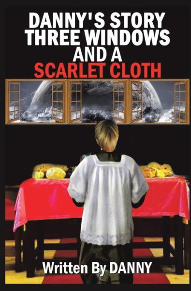 Cover for Danny · Danny's Story Three Windows and a Scarlet Cloth (Inbunden Bok) (2018)