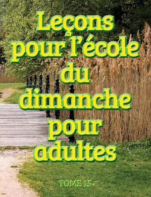 Lecons d'ecole du dimanche des adultes - Volume 15 - Ministeres Disciple Mesoamerique - Books - Mesoamerica Regional Publications - 9781563448225 - September 22, 2016