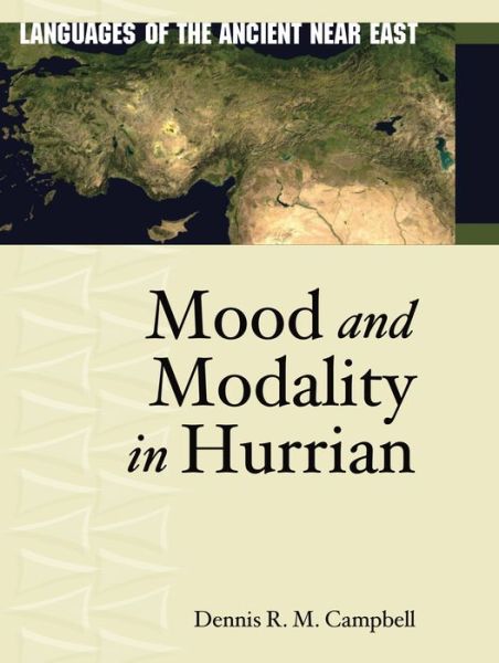 Cover for Dennis Campbell · Mood and Modality in Hurrian - Languages of the Ancient Near East (Hardcover Book) (2015)