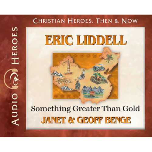 Cover for Geoff Benge · Eric Liddell: Something Greater Than Gold (Audiobook) (Christian Heroes: then &amp; Now) (Hörbok (CD)) [Audio Heroes edition] (2012)