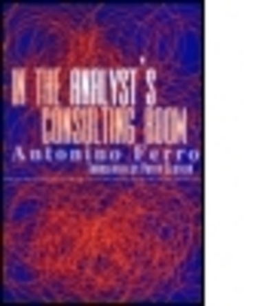 In the Analyst's Consulting Room - Antonino Ferro - Bøker - Taylor & Francis Ltd - 9781583912225 - 11. april 2002