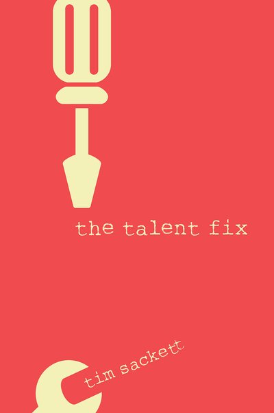 Cover for Tim Sackett · The Talent Fix: A Leader's Guide to Recruiting Great Talent (Paperback Book) (2018)