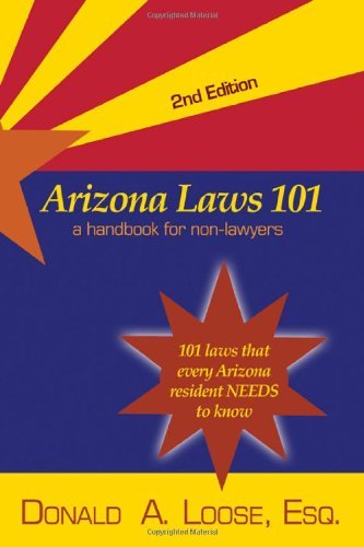Cover for Donald A. Loose · Arizona Laws 101: a Handbook for Non-lawyers (Paperback Book) [2nd edition] (2005)