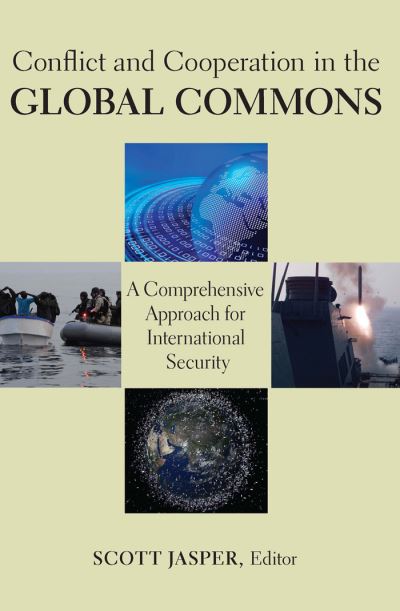 Cover for Scott Jasper · Conflict and Cooperation in the Global Commons: A Comprehensive Approach for International Security (Paperback Bog) (2012)