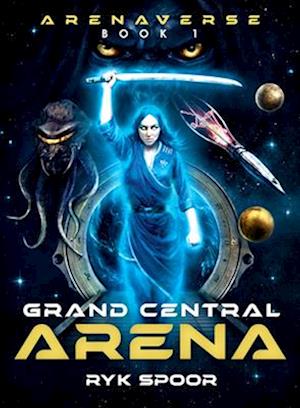 Cover for Ryk Spoor · Grand Central Arena (Book) (2024)