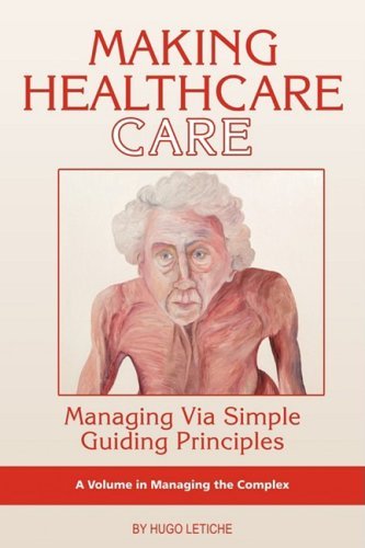 Hugo K. Letiche · Making Healthcare Care: Managing Via Simple Guiding Principles (Pb) (Managing the Complex) (Pocketbok) (2008)