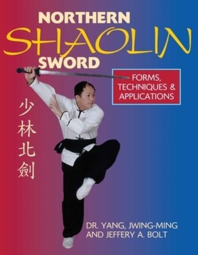 Cover for Yang, Dr. Jwing-Ming, Ph.D. · Northern Shaolin Sword: Form, Techniques, &amp; Applications (Hardcover bog) [2 New edition] (2024)
