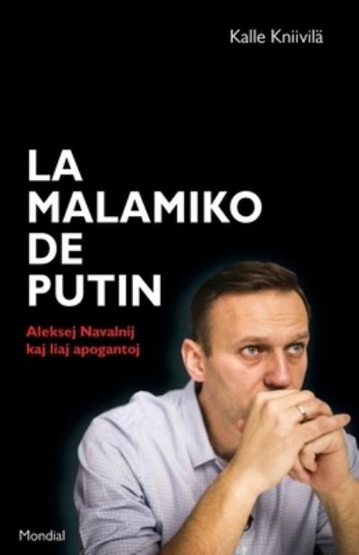 Cover for Kalle KniivilÃ¤ · La malamiko de Putin. Aleksej Navalnij kaj liaj apogantoj (Paperback Book) (2021)