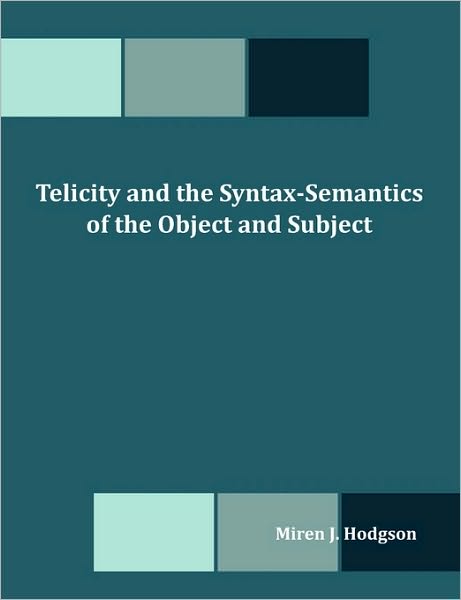 Cover for Miren J. Hodgson · Telicity and the Syntax-semantics of the Object and Subject (Paperback Book) (2010)