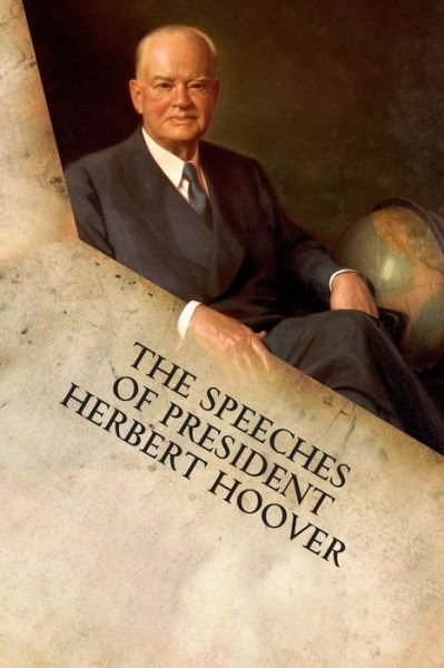 Cover for Herbert Hoover · The Speeches of President Herbert Hoover (Taschenbuch) (2015)