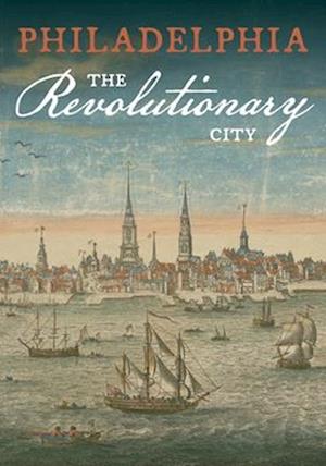 Cover for Philadelphia, the Revolutionary City (Paperback Book) (2025)