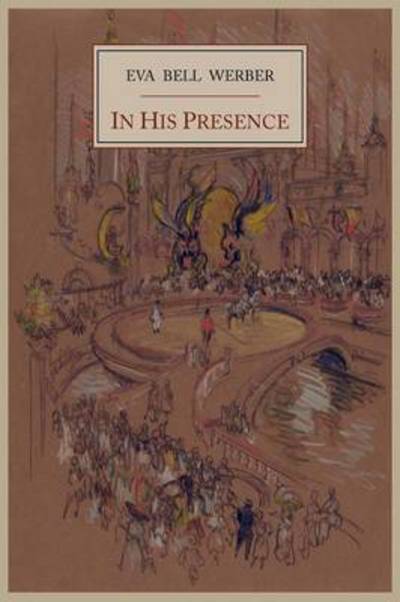 Cover for Eva Bell Werber · In His Presence (Paperback Book) (2011)