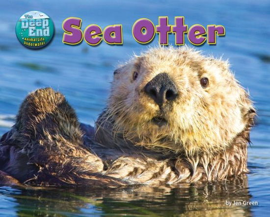 Cover for Jen Green · Sea Otter (Science Slam: the Deep End-animal Life Underwater) (Hardcover Book) (2013)