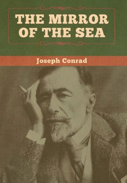 The Mirror of the Sea - Joseph Conrad - Böcker - Bibliotech Press - 9781618959225 - 7 januari 2020