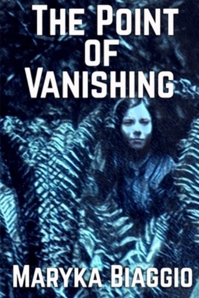 Cover for Maryka Biaggio · The Point of Vanishing (Paperback Book) (2021)