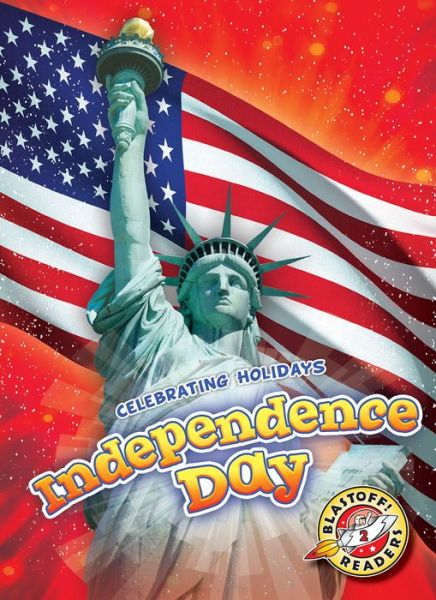 Independence Day - Rachel Grack - Livres - Blastoff! Readers - 9781626176225 - 1 août 2017