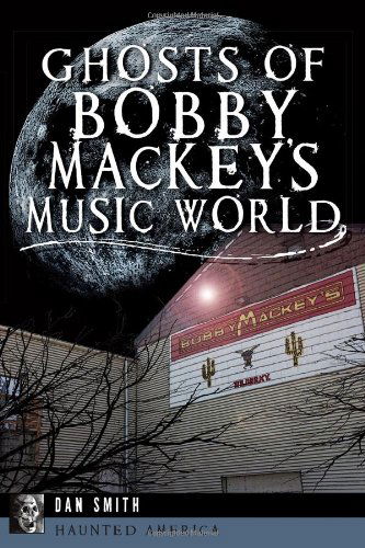 Cover for Dan Smith · Ghosts of Bobby Mackey's Music World (Haunted America) (Paperback Book) (2013)