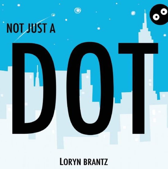 Cover for Loryn Brantz · Not Just a Dot (Hardcover Book) (2014)