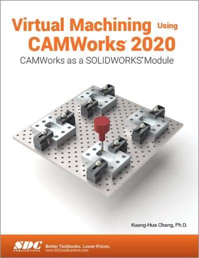 Cover for Kuang-Hua Chang · Virtual Machining Using CAMWorks 2020 (Taschenbuch) (2020)