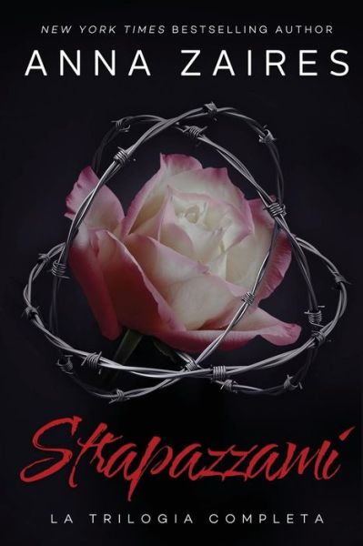 Cover for Anna Zaires · Strapazzami: La Trilogia Completa (Pocketbok) (2017)