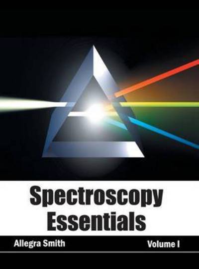 Cover for Allegra Smith · Spectroscopy Essentials: Volume I (Hardcover Book) (2015)