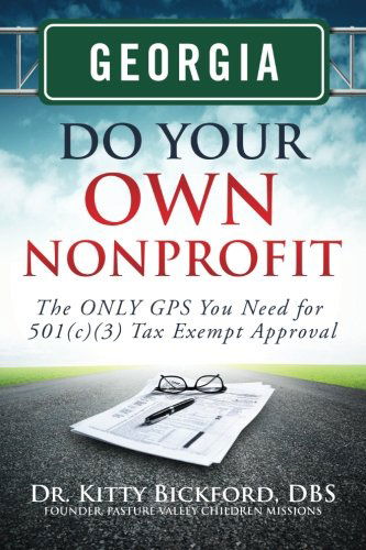 Georgia Do Your Own Nonprofit: the Only Gps You Need for 501c3 Tax Exempt Status (Volume 10) - Dr. Kitty Bickford - Books - Chalfant Eckert Publishing - 9781633080225 - June 29, 2014