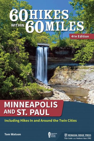 Cover for Tom Watson · 60 Hikes Within 60 Miles: Minneapolis and St. Paul: Including Hikes In and Around the Twin Cities - 60 Hikes Within 60 Miles (Paperback Book) [4 Revised edition] (2018)