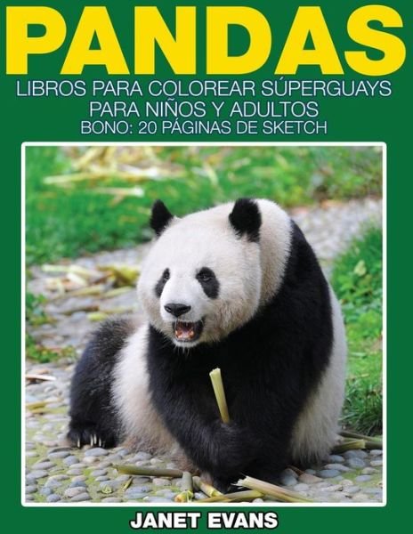 Cover for Janet Evans · Pandas: Libros Para Colorear Superguays Para Ninos Y Adultos (Bono: 20 Paginas De Sketch) (Spanish Edition) (Paperback Bog) [Spanish edition] (2014)