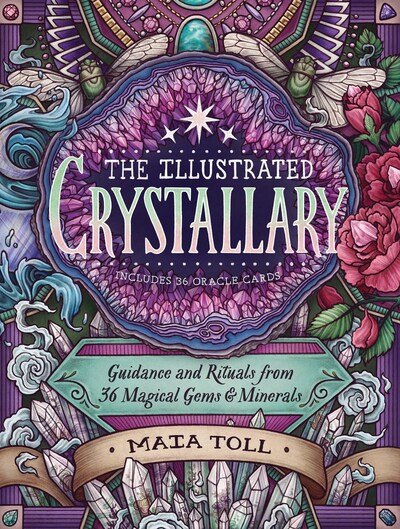 Cover for Maia Toll · The Illustrated Crystallary: Guidance and Rituals from 36 Magical Gems &amp; Minerals (Hardcover bog) (2020)