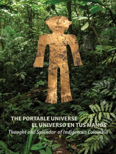 Cover for Julia Burtenshaw · The Portable Universe/El Universo en tus Manos: Thought and Splendor of Indigenous Colombia (Hardcover Book) (2022)
