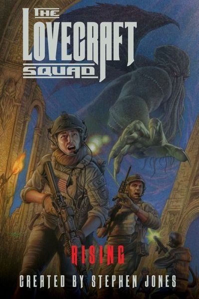 The Lovecraft Squad: Rising - Lovecraft Squad - Stephen Jones - Kirjat - Pegasus Books - 9781643133225 - tiistai 7. tammikuuta 2020