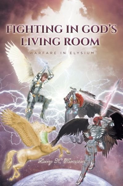 Cover for Larry K Thompson · Fighting in God's Living Room: Warfare in Elysium - Highway to Christ (Paperback Book) (2020)