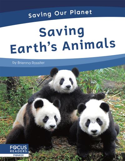 Saving Earth’s Animals - Saving Our Planet - Brienna Rossiter - Books - North Star Editions - 9781644938225 - August 1, 2021