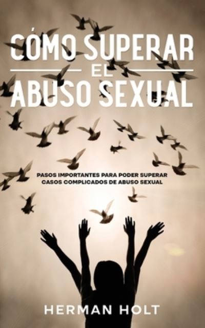 Cover for Herman Holt · Cómo Superar el Abuso Sexual (Bok) (2022)