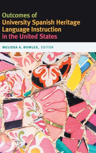 Cover for Melissa A Bowles · Outcomes of University Spanish Heritage Language Instruction in the United States (Hardcover Book) (2022)