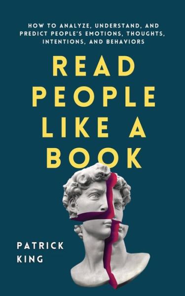 Cover for Patrick King · Read People Like a Book: How to Analyze, Understand, and Predict People's Emotions, Thoughts, Intentions, and Behaviors (Paperback Book) (2020)