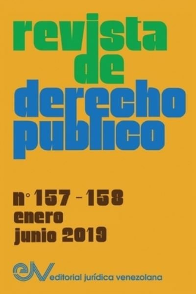 REVISTA DE DERECHO PUBLICO (Venezuela), No. 157-158, enero-junio 2019 - Allan R Brewer-Carias - Libros - Fundacion Editorial Juridica Venezolana - 9781649214225 - 17 de junio de 2020