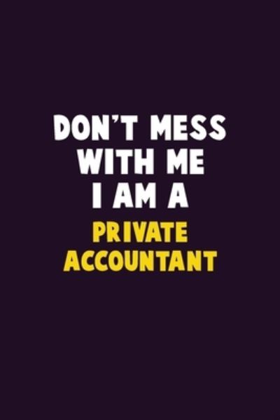 Don't Mess With Me, I Am A Private Accountant - Emma Loren - Bøger - Independently Published - 9781656610225 - 6. januar 2020