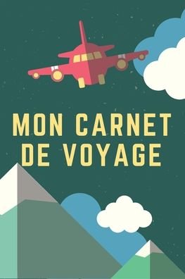 Mon Carnet De Voyage - NullPixel Press - Books - Independently published - 9781658210225 - January 9, 2020