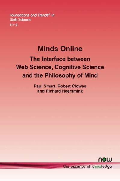 Minds Online: The Interface Between Web Science, Cognitive Science and the Philosophy of Mind - Foundations and Trends in Web Science - Paul Smart - Livros - now publishers Inc - 9781680833225 - 20 de setembro de 2017