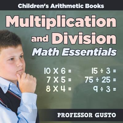 Cover for Professor Gusto · Multiplication and Division Math Essentials - Children's Arithmetic Books (Paperback Book) (2016)