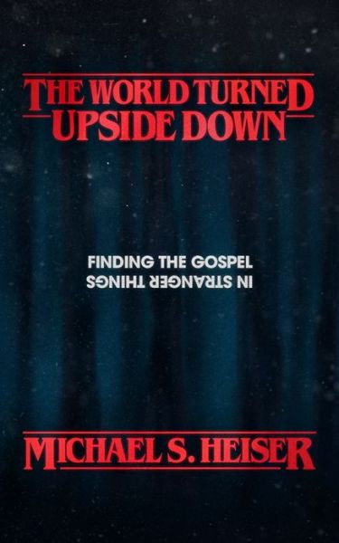 Cover for Michael S. Heiser · The World Turned Upside Down (Paperback Book) (2019)