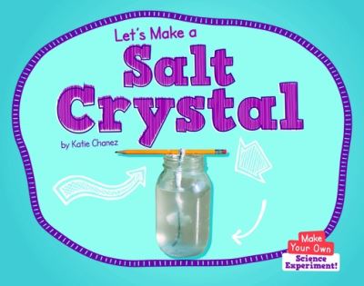 Cover for Katie Chanez · Let's Make a Salt Crystal (Book) (2021)