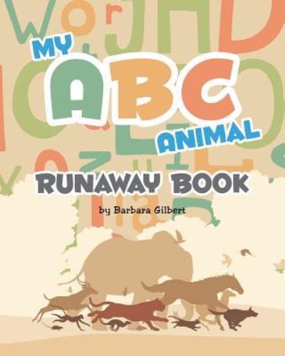 Cover for Barbara Gilbert · My ABC Animal Runaway Book (Paperback Book) (2017)