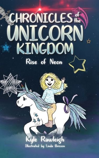 Cover for Kyle Rawleigh · Chronicles of the Unicorn Kingdom: Rise of Neon (Hardcover Book) (2022)