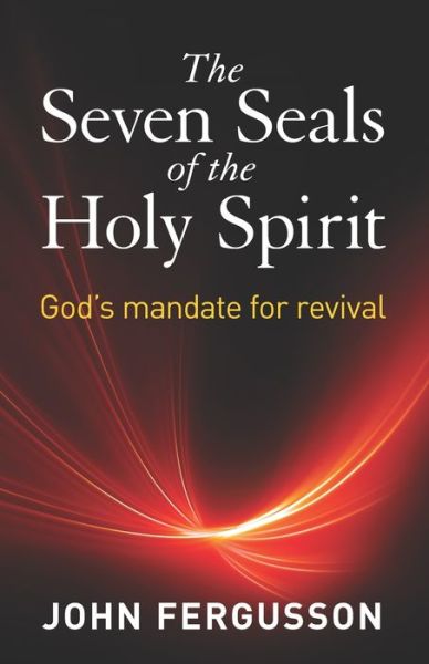 The Seven Seals of the Holy Spirit - John Fergusson - Książki - Independently Published - 9781689054225 - 3 października 2019