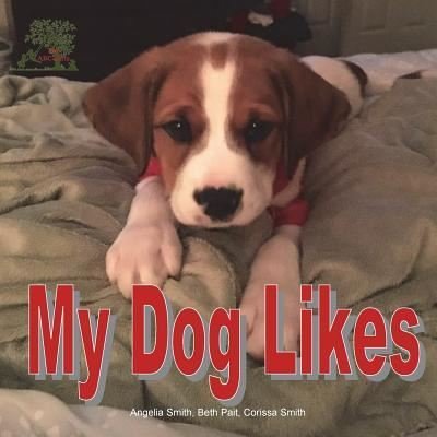 Cover for Angelia Smith · My Dog Likes (Paperback Book) (2018)